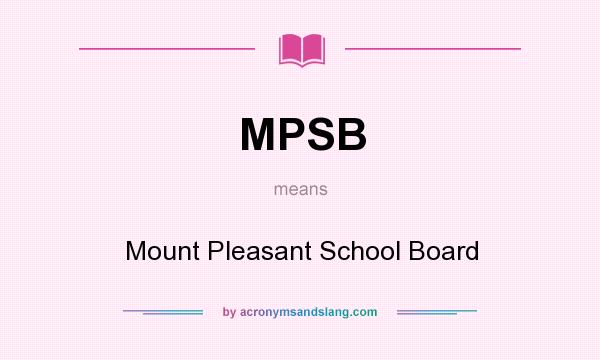 What does MPSB mean? It stands for Mount Pleasant School Board