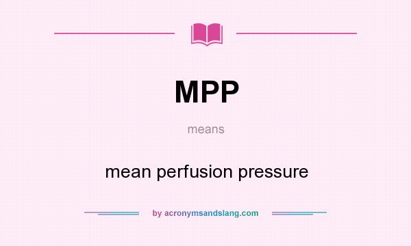 What does MPP mean? It stands for mean perfusion pressure