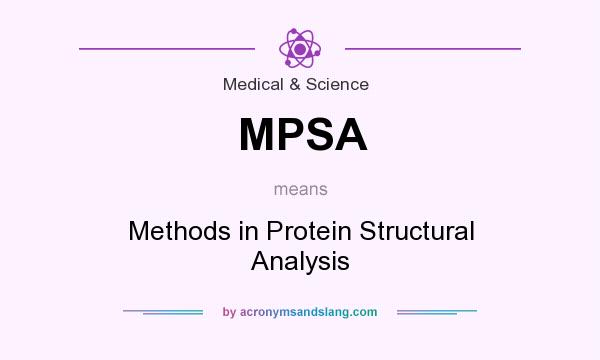 What does MPSA mean? It stands for Methods in Protein Structural Analysis