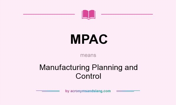 What does MPAC mean? It stands for Manufacturing Planning and Control