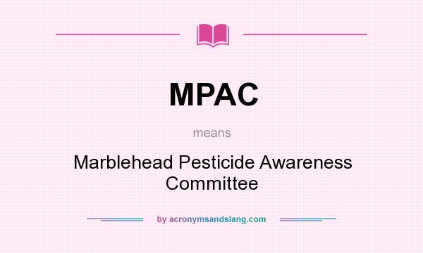 What does MPAC mean? It stands for Marblehead Pesticide Awareness Committee
