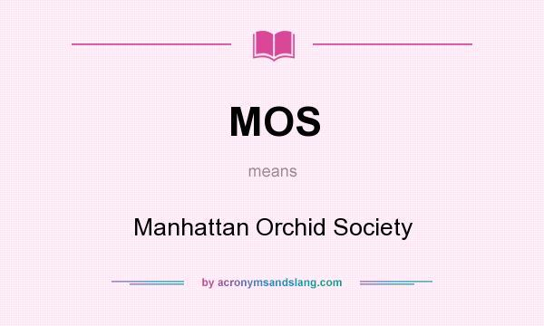 What does MOS mean? It stands for Manhattan Orchid Society