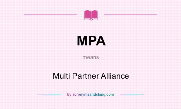 What does MPA mean? It stands for Multi Partner Alliance