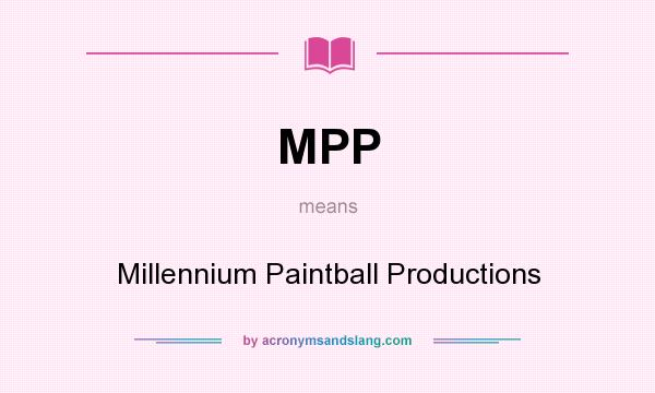 What does MPP mean? It stands for Millennium Paintball Productions