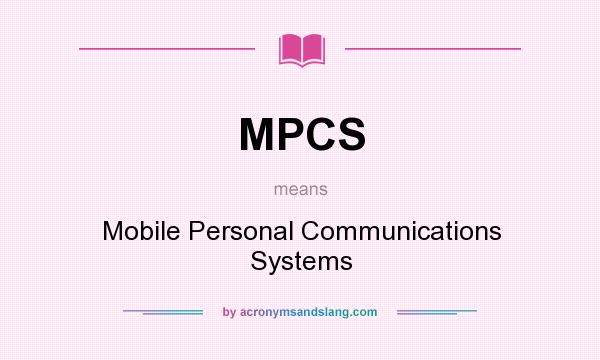 What does MPCS mean? It stands for Mobile Personal Communications Systems