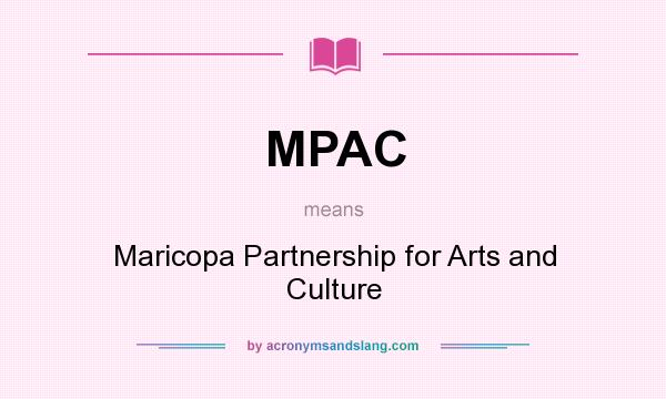 What does MPAC mean? It stands for Maricopa Partnership for Arts and Culture