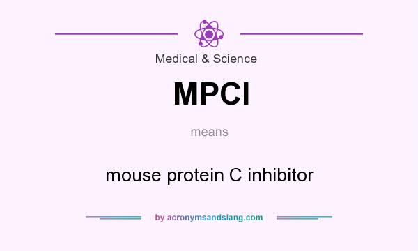 What does MPCI mean? It stands for mouse protein C inhibitor