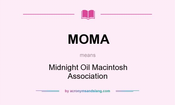 What does MOMA mean? It stands for Midnight Oil Macintosh Association