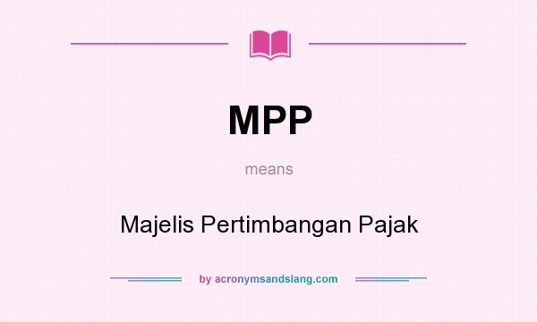 What does MPP mean? It stands for Majelis Pertimbangan Pajak