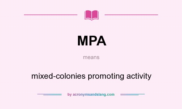 What does MPA mean? It stands for mixed-colonies promoting activity