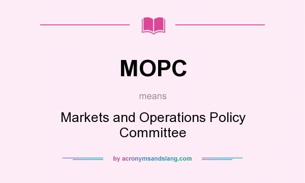 What does MOPC mean? It stands for Markets and Operations Policy Committee