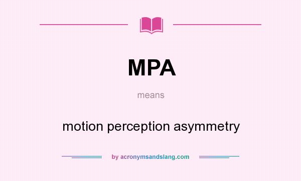 What does MPA mean? It stands for motion perception asymmetry