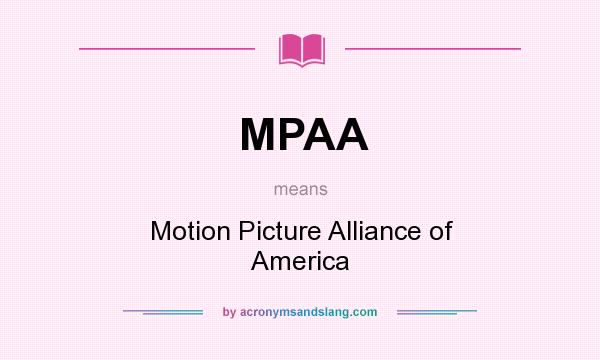 What does MPAA mean? It stands for Motion Picture Alliance of America