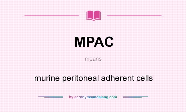 What does MPAC mean? It stands for murine peritoneal adherent cells