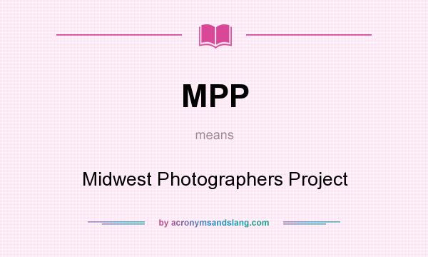 What does MPP mean? It stands for Midwest Photographers Project