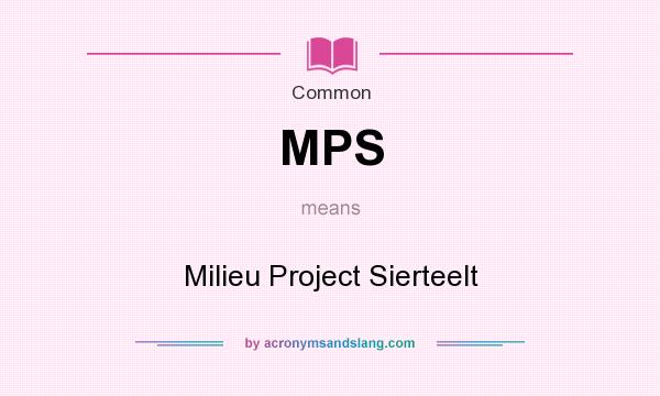 What does MPS mean? It stands for Milieu Project Sierteelt