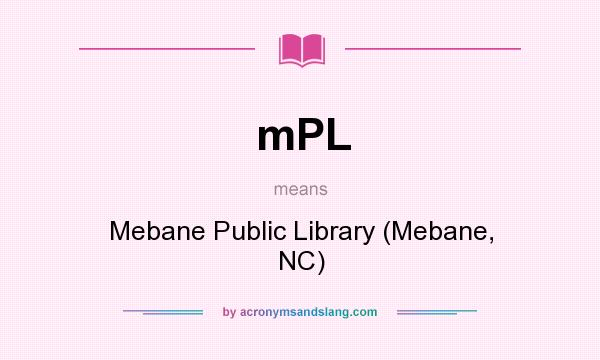 What does mPL mean? It stands for Mebane Public Library (Mebane, NC)