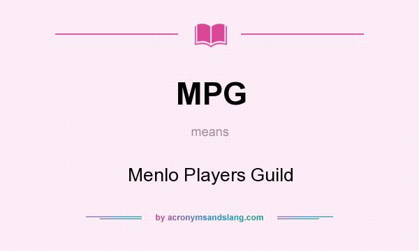 What does MPG mean? It stands for Menlo Players Guild