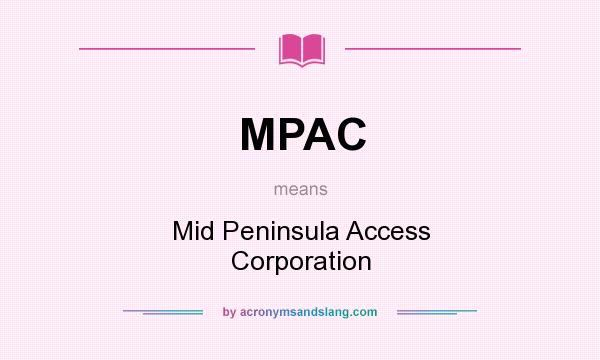 What does MPAC mean? It stands for Mid Peninsula Access Corporation