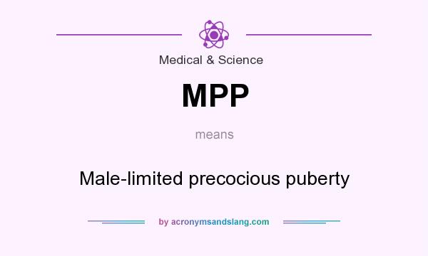 What does MPP mean? It stands for Male-limited precocious puberty