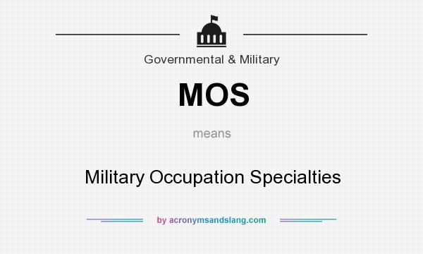 What does MOS mean? It stands for Military Occupation Specialties