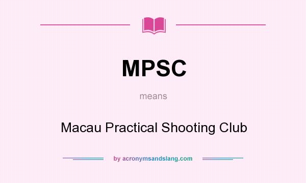 What does MPSC mean? It stands for Macau Practical Shooting Club