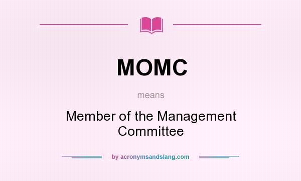 What does MOMC mean? It stands for Member of the Management Committee