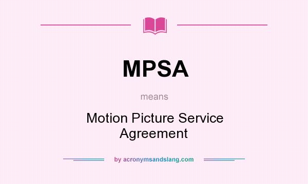 What does MPSA mean? It stands for Motion Picture Service Agreement