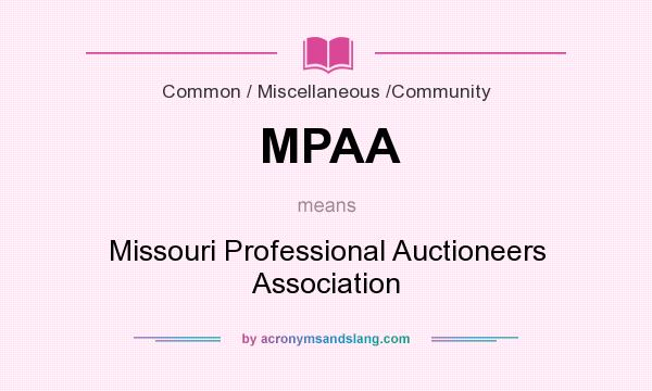 What does MPAA mean? It stands for Missouri Professional Auctioneers Association