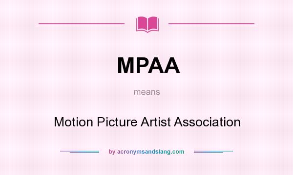 What does MPAA mean? It stands for Motion Picture Artist Association