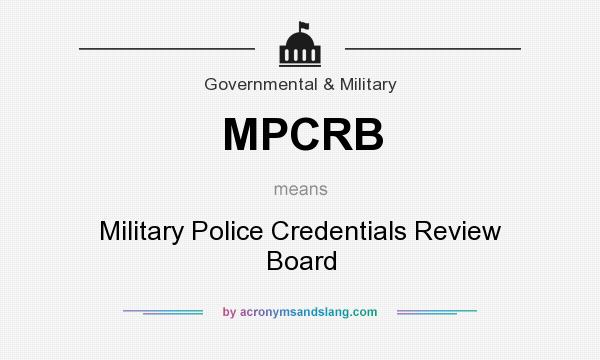 What does MPCRB mean? It stands for Military Police Credentials Review Board