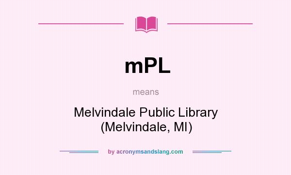 What does mPL mean? It stands for Melvindale Public Library (Melvindale, MI)