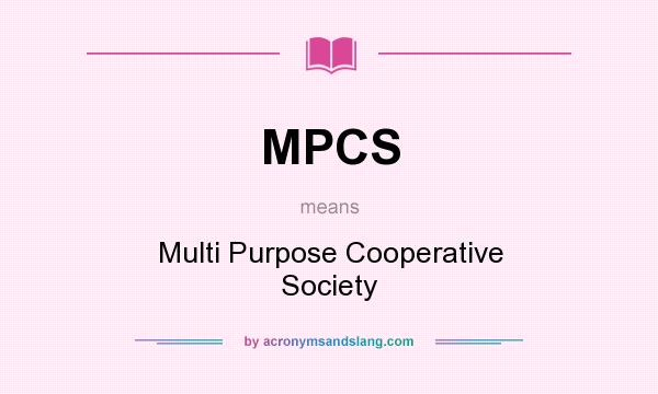 What does MPCS mean? It stands for Multi Purpose Cooperative Society