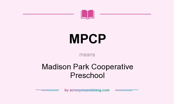 What does MPCP mean? It stands for Madison Park Cooperative Preschool