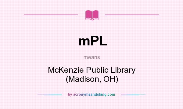 What does mPL mean? It stands for McKenzie Public Library (Madison, OH)