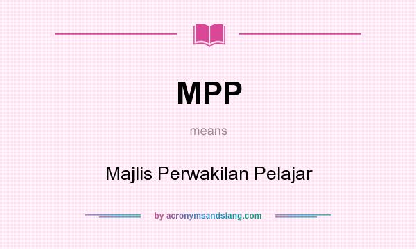 What does MPP mean? It stands for Majlis Perwakilan Pelajar