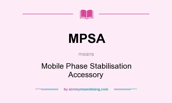What does MPSA mean? It stands for Mobile Phase Stabilisation Accessory