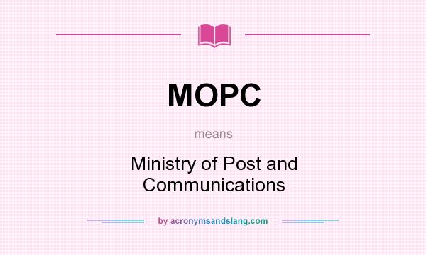 What does MOPC mean? It stands for Ministry of Post and Communications