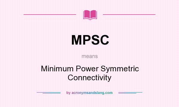 What does MPSC mean? It stands for Minimum Power Symmetric Connectivity