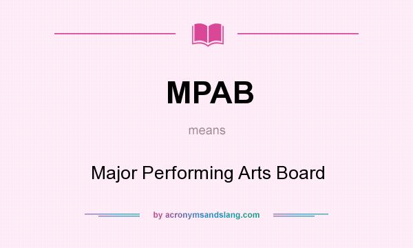 What does MPAB mean? It stands for Major Performing Arts Board