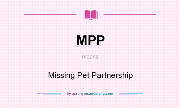 What does MPP mean? It stands for Missing Pet Partnership