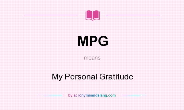 What does MPG mean? It stands for My Personal Gratitude