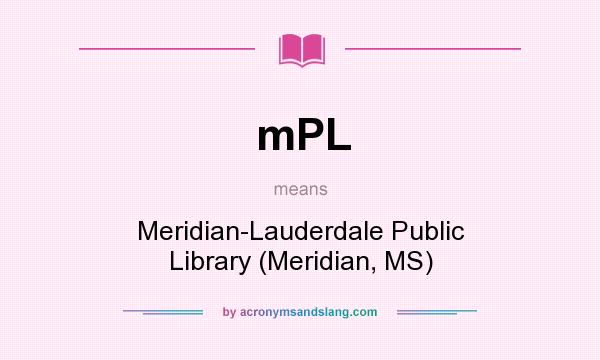 What does mPL mean? It stands for Meridian-Lauderdale Public Library (Meridian, MS)