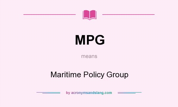 What does MPG mean? It stands for Maritime Policy Group