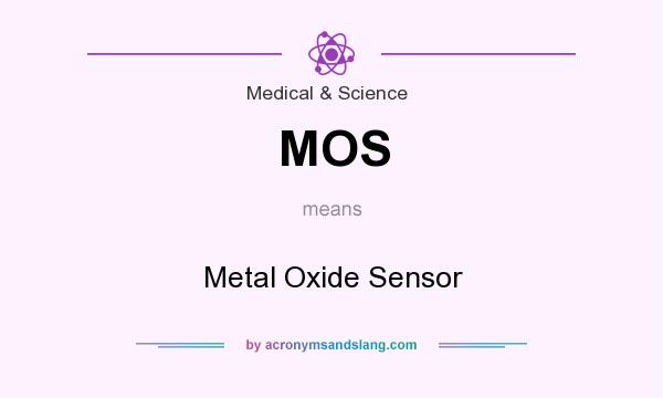 What does MOS mean? It stands for Metal Oxide Sensor