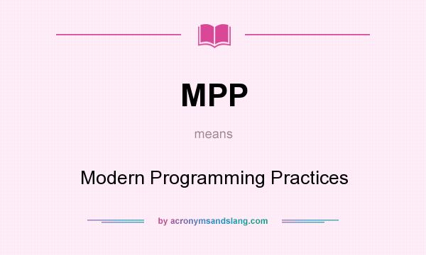 What does MPP mean? It stands for Modern Programming Practices