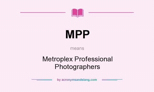 What does MPP mean? It stands for Metroplex Professional Photographers