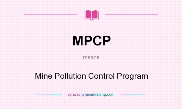 What does MPCP mean? It stands for Mine Pollution Control Program