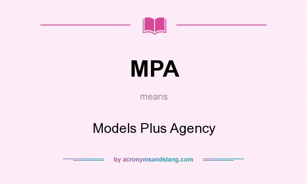 What does MPA mean? It stands for Models Plus Agency
