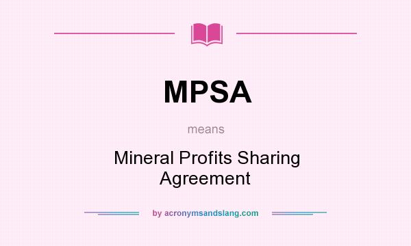 What does MPSA mean? It stands for Mineral Profits Sharing Agreement